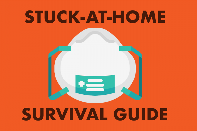 The stuck at home survival guide