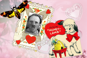 A collage of vintage Valentine's Day cards, Hannibal Lector and the moth from "Silence of the Lambs"