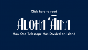 Button reads Click here to read Aloha Aina: How One Telescope Has Divided an Island