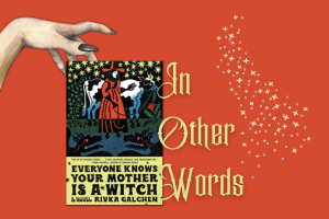 Everyone Knows Your Mother is a Witch by Rivka Galchen