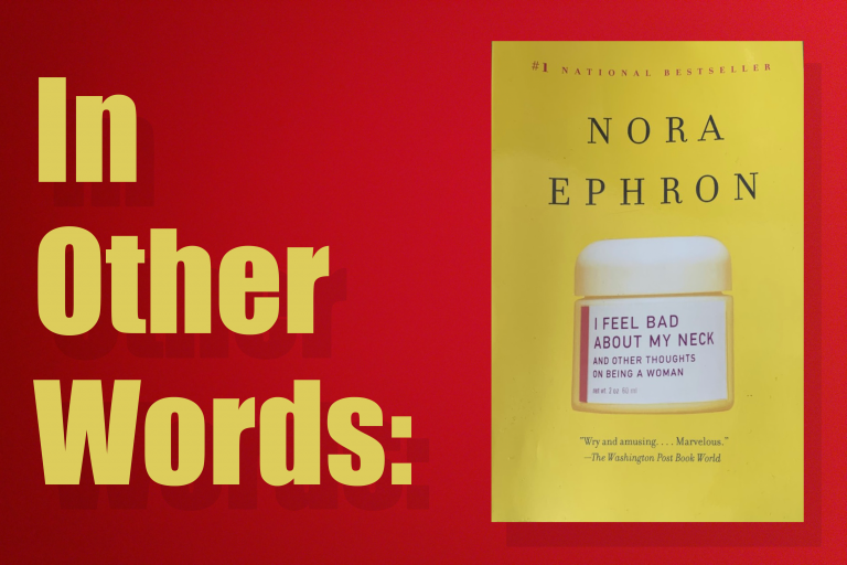 'I Feel Bad About My Neck: and Other Thoughts on Being a Woman' by Nora Ephron